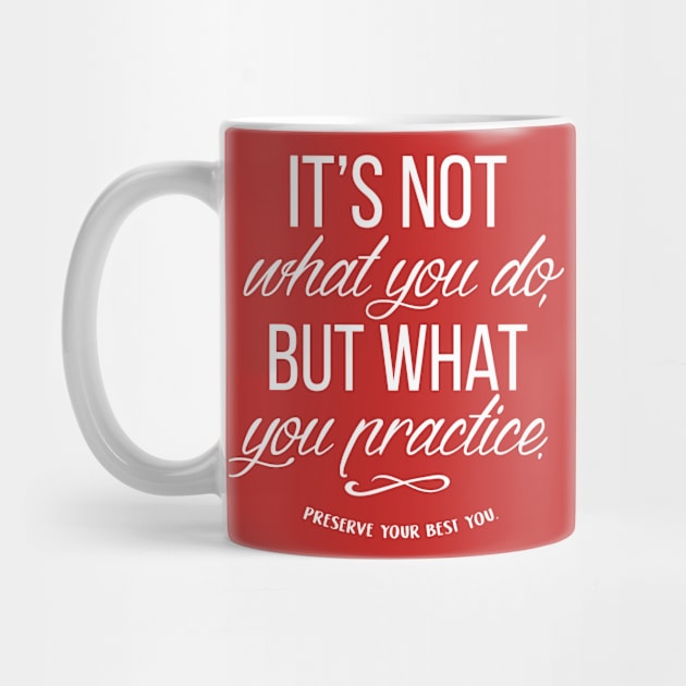 It's not what you do but what you practice. by Andreeastore  